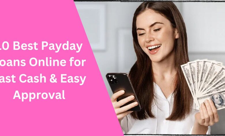 10 Best Payday Loans Online for Fast Cash & Easy Approval