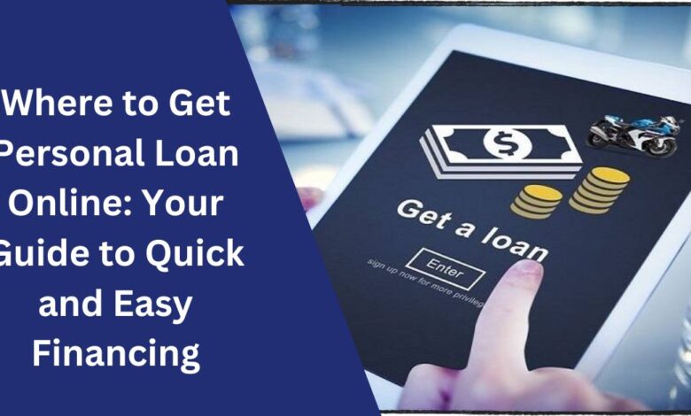 Where to Get Personal Loan Online: Your Guide to Quick and Easy Financing