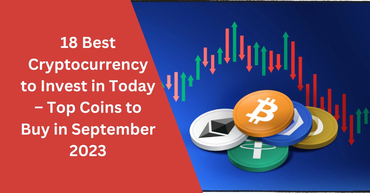 18 Best Cryptocurrency to Invest in Today