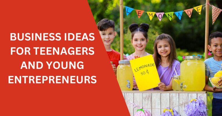 Business Ideas for Teenagers and Young Entrepreneurs