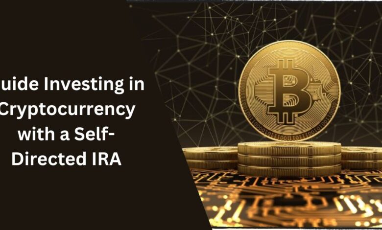 Guide Investing in Cryptocurrency with a Self-Directed IRA