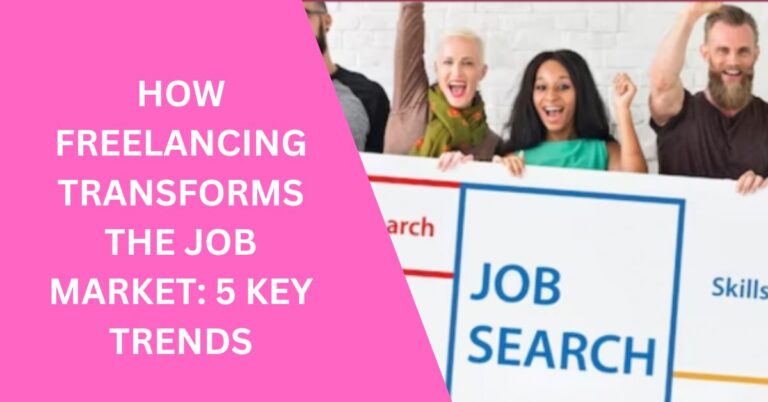 How Freelancing Transforms the Job Market 5 Key Trends
