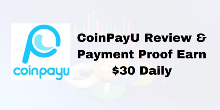 CoinPayU Review & Payment Proof Earn $30 Daily 2024